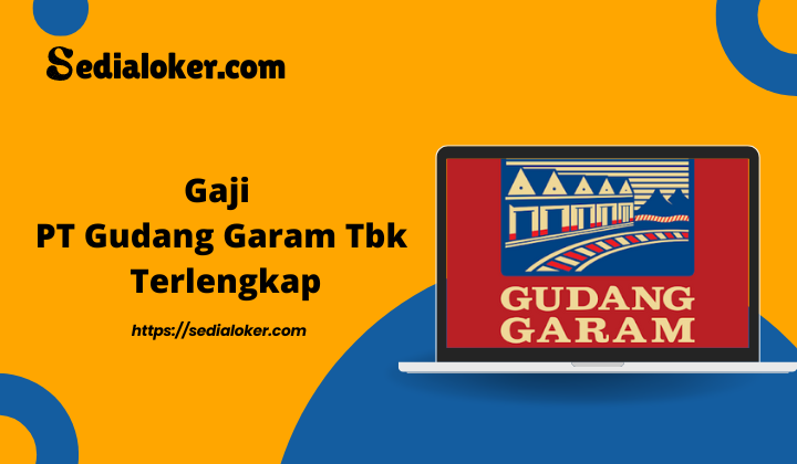 Gaji PT Gudang Garam Tbk Terlengkap